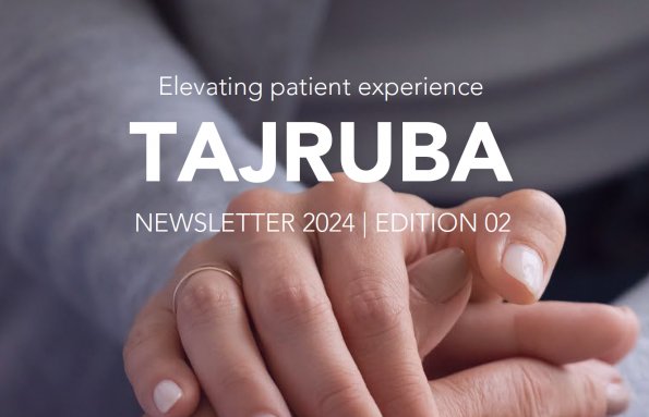 Elevating patient experience TAJRUBA newsletter 2024 | Edition 02